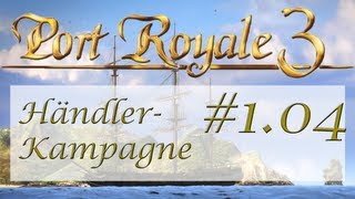 Lets Play Port Royale 3  H104  Händler Kampagne  Erkundungstour  Deutsch  Full HD [upl. by Pleasant730]