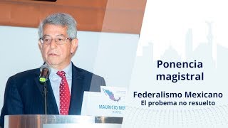 Ponencia magistral quotFederalismo Mexicano El problema no resueltoquot [upl. by Syverson]