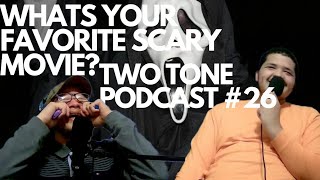 WHATS YOUR FAVORITE SCARY MOVIE TWO TONE PODCAST 26 [upl. by Eisnil892]