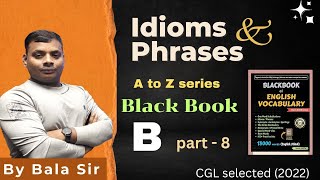 IDIOMS AND PHRASES  BLACK BOOK  A to Z Series  By BALA SIR  CGL SELECTED 2022 [upl. by Crim370]