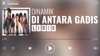 Dinamik  Di Antara Gadis Lirik [upl. by Leraj]