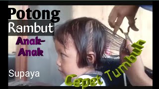 Gunting Rambut Cepat anak anak Agar Rambut cepat tumbuh rata  Tutorial Potong eps 5 [upl. by Nnalyrehs727]