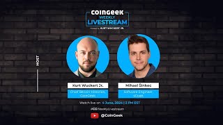 CoinGeek Weekly Livestream with Kurt Wuckert Jr amp Mihael Šinkec  Ep 20  S4 [upl. by Neeleuqcaj]