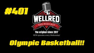 WellRED Podcast 401  Olympic Basketball [upl. by Weiss]