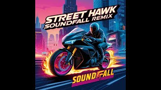 Street Hawk Theme Soundfall Remix [upl. by Enelia741]