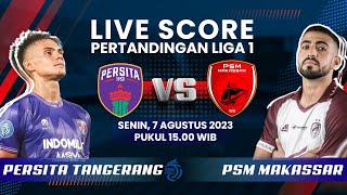 🔴 LIVE SCORE Pertandingan Liga 1 antara Persita Tangerang 0 vs 1 PSM Makassar [upl. by Gardia]