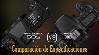 Fujifilm GFX 50s II vs Canon EOS 90D Una Comparación de Especificaciones [upl. by Cad]