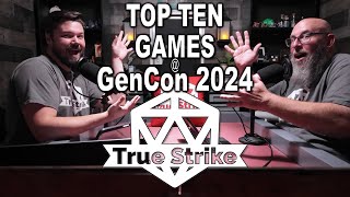 The Top 10 Games At GenCon 2024  True Strike Podcast 73 [upl. by Hekker]