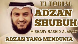 TUTORIAL BELAJAR ADZAN SHUBUH SYAIKH MISHARY RASHID ADZAN YANG MENDUNIA [upl. by Inttirb]