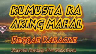 Kumusta Ka Aking Mahal  Freddie Aguilar DJ John Paul Reggae karaoke version [upl. by Yatnuhs]