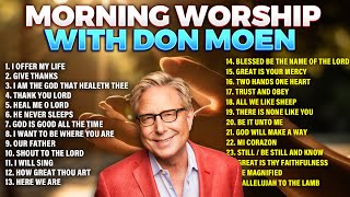 Top Don Moen Morning Worship Songs Playlist 🙏 Christian Songs [upl. by Lemmuela]