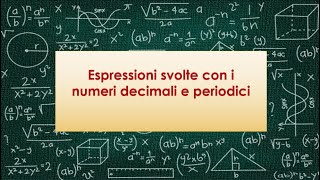 Come svolgere espressioni con i numeri decimali e periodici [upl. by Arotahs833]