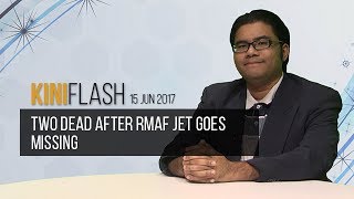 KiniFlash  15 Jun Two dead after RMAF jet goes missing [upl. by Ylrebmek]