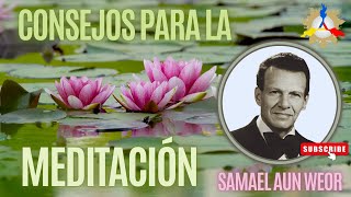 CONSEJOS PARA LA MEDITACIÓN  Samael Aun Weor [upl. by Anilemrac]