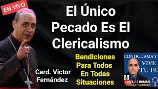 El Único Pecado Es El Clericalismo Bendiciones Para Todos Siempre Card Victor Fernández Luis Román [upl. by Lanaj]