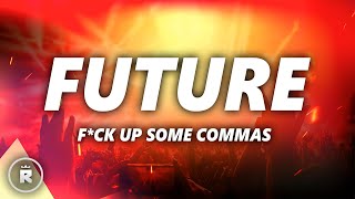 Future  Fck Up Some Commas Lyrics [upl. by Lucais299]