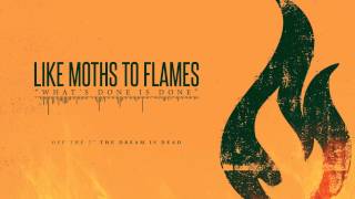 Like Moths To Flames  Whats Done Is Done [upl. by Ralyt]