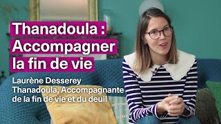 Thanadoula  Accompagner la fin de vie – Laurène Desserey pour lapplication Messangel [upl. by Aniri931]