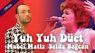 Mabel Matiz amp Selda Bağcan  Yuh Yuh  Mahzuniye Saygı  © Arda Müzik 2017 [upl. by Bosson134]