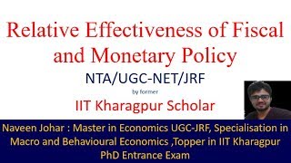 Relative Effectiveness of Fiscal and Monetary Policy by former IIT Kharagpur Scholar Naveen Johar [upl. by Hoxie615]