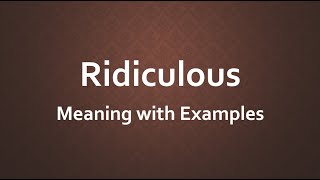 Ridiculous Meaning with Examples [upl. by Nelaf149]