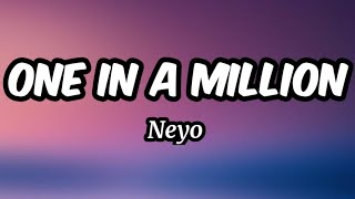 One in A Million  Neyo Lyrics [upl. by Oisor]