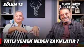 Tatlı Yemek Neden Zayıflatır   Burda Olan Burda Kalır  12Bölüm [upl. by Airetnohs]