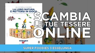 Scambia le tue Tessere Super Foodies 3 Esselunga link in descrizione [upl. by Neill]