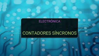 Electrónica  Contadores síncronos con entrada externa [upl. by Ellerud]