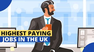 10 Highest Paying Jobs In The UK  Earn Over £250000 [upl. by Htebsil99]