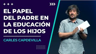 Carles Capdevila El papel del padre en la educación de los hijos [upl. by Sanborn219]