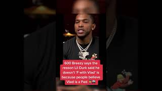 600 Breezy says Lil Durk thinks Vlad is a FED 👮‍♂️shorts [upl. by Muryh]