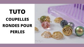 TUTO COUPELLES RONDES POUR PERLES [upl. by Sutherlan492]