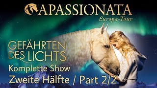 Apassionata 2018  Gefährten des Lichts  Wiener Stadthalle  Ganze Show  Full Show  Part 2 [upl. by Adnolrehs]