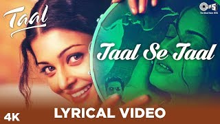 Taal Se Taal Lyrical  Taal  Aishwarya Rai Akshaye Khanna Anil Kapoor A R Rahman  Anand Bakshi [upl. by Maier]