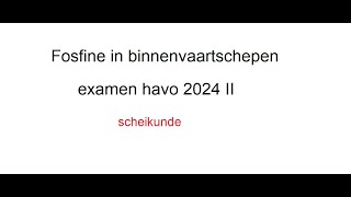 Fosfine in binnenvaartschepen havo examen 2024 I [upl. by Akimyt520]