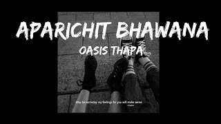 Aparichit bhawana  Oasis thapa slowed reverb with lyrics [upl. by Yentrok]