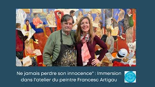 quotNe jamais perdre son innocencequot  Immersion dans latelier du peintre Francesc Artigau [upl. by Ximenes]