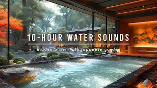 10hour Water Sounds  Hidden Onsen with Japanese Garden View [upl. by Janelle]