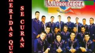 La Arrolladora  Heridas que se curan [upl. by Sebastian433]