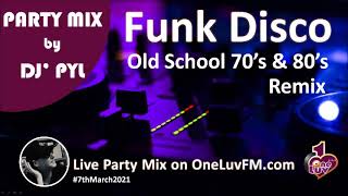 Party Mix🔥Old School Funk amp Disco 70s amp 80s on OneLuvFMcom by DJ PYL 7thMarch2021 [upl. by Oiredised]