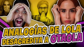 ANALOGÍAS DE LOLA sube VIDEO que pone contra las cuerdas a OTAOLA [upl. by Ynneg818]