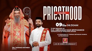 PRIESTHOOD ORDINATION  Dn Thomas MathewSanju  HG Abraham Mar Epiphanios Metropolitan  LIVE [upl. by Remot]