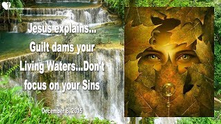 Guilt dams your living Waters  Dont focus on your Sins ❤️ Love Letter from Jesus [upl. by Rumit]