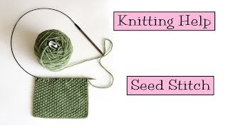 Knitting Help  Seed Stitch [upl. by Ellivnarg388]