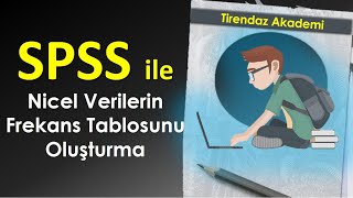 SPSS ile Nicel Verilerin Frekans Tablosunu Oluşturma  SPSS Dersleri [upl. by Adama977]