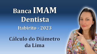 CÁLCULO DO DIÂMETRO DA LIMA  Concurso Público Dentista  Banca IMAM  Itabirito 2023 [upl. by Anniahs]