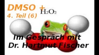 DMSO  Wasserstoffperoxid  Im Gespräch mit Dr Hartmut Fischer 4 Teil 6 [upl. by Bowers]