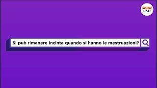 Si può rimanere Incinta con il Ciclo  LINES Domande Scomode [upl. by Akinak]