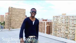 Jesus is Good by Shujaa Robert OFFICIAL MUSIC VIDEO [upl. by Barboza]